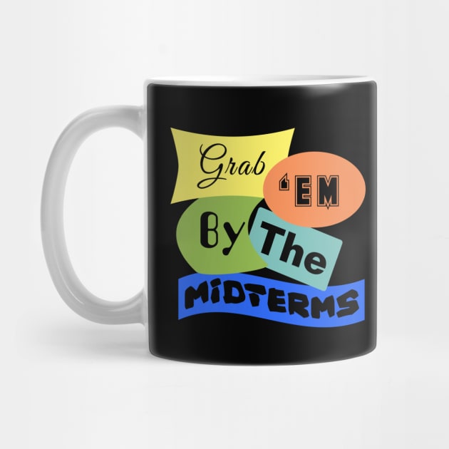 Grab 'em by the Midterms by Gear 4 U